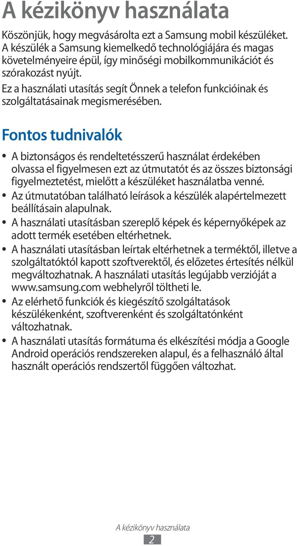 Ez a használati utasítás segít Önnek a telefon funkcióinak és szolgáltatásainak megismerésében.