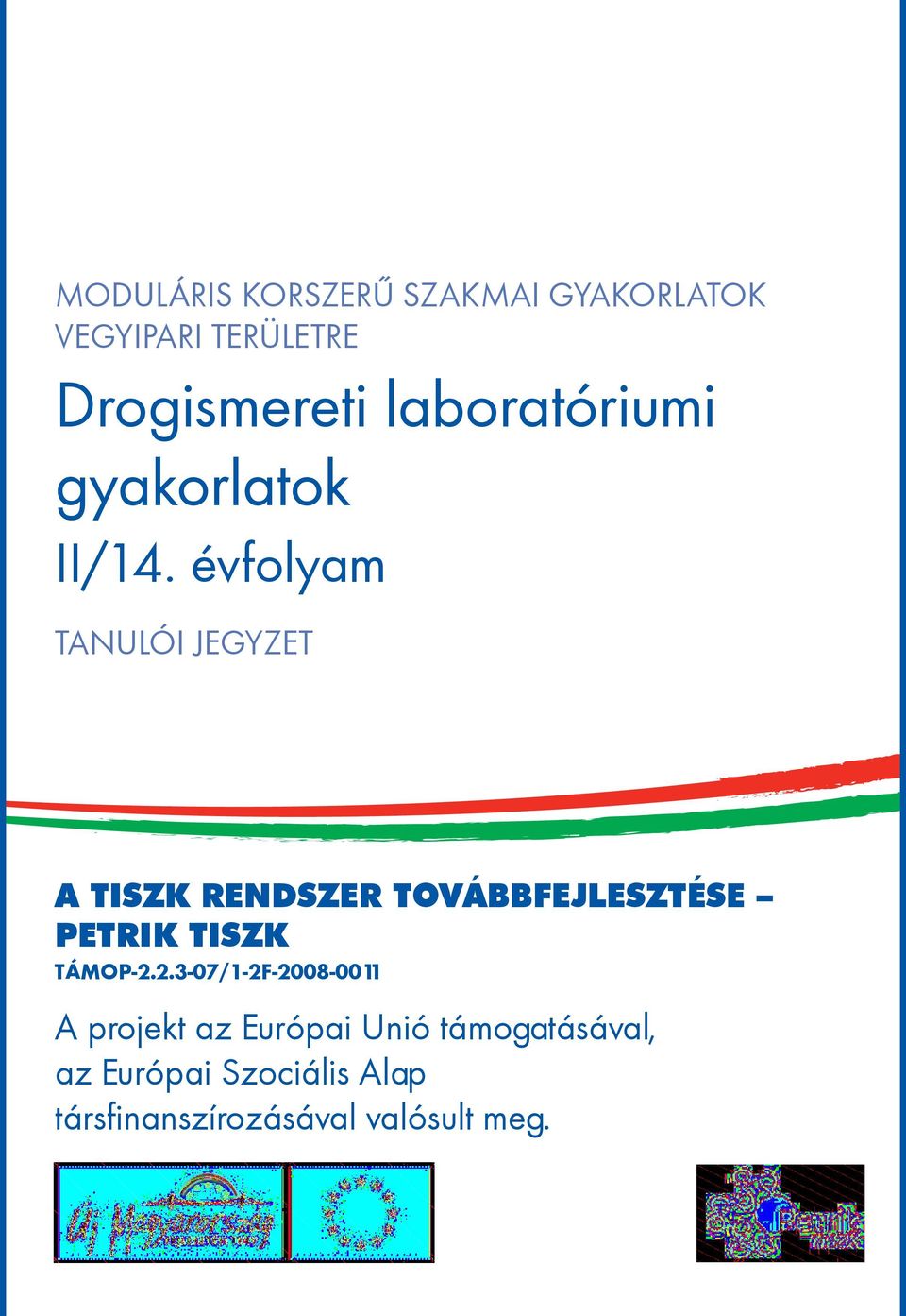 évfolyam tanulói jegyzet A TISZK rendszer továbbfejlesztése Petrik TISZK