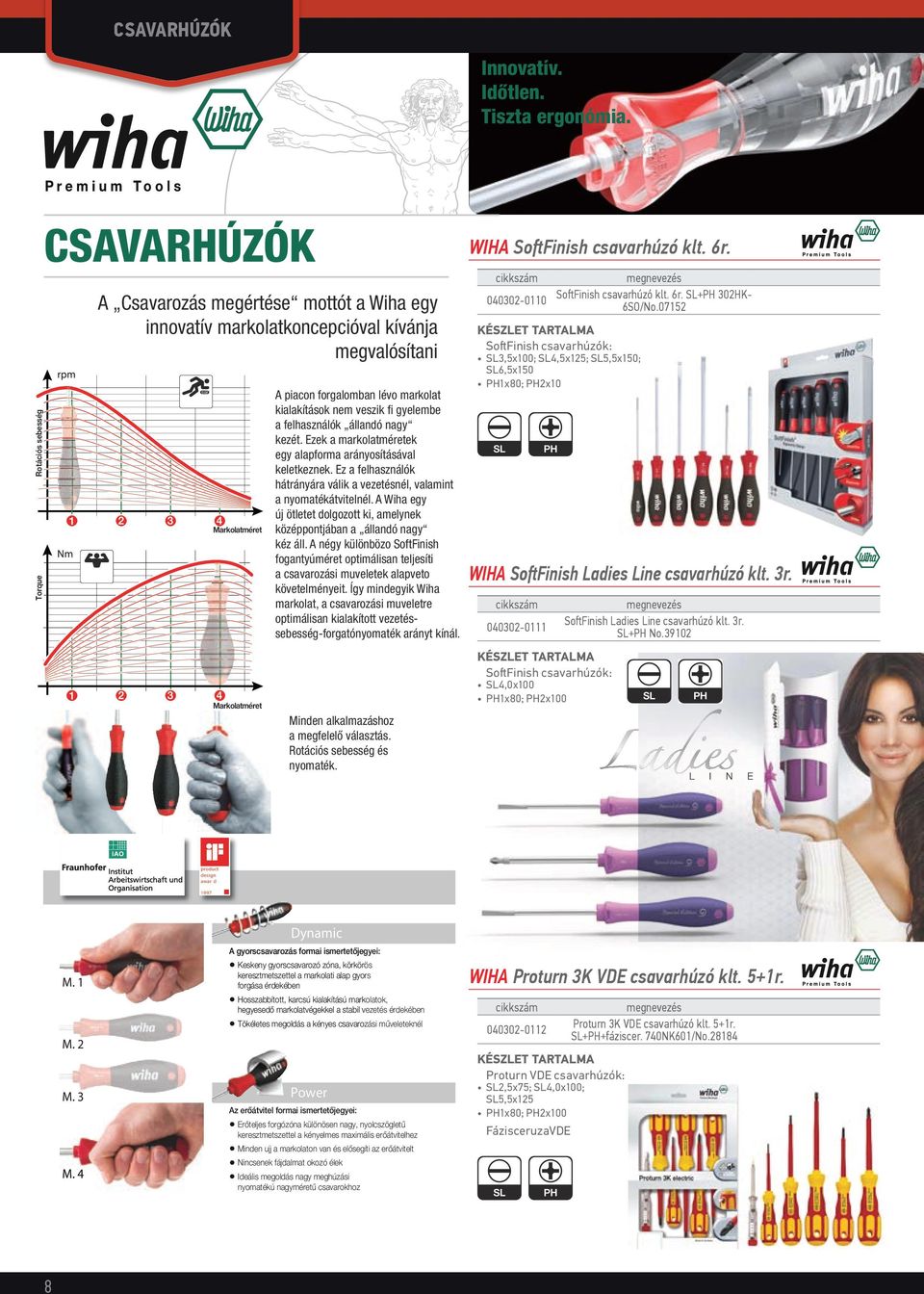 Torque Markolat A piacon forgalomban lévo markolat kialakítások nem veszik fi gyelembe a felhasználók állandó nagy kezét. Ezek a markolatek egy alapforma arányosításával keletkeznek.