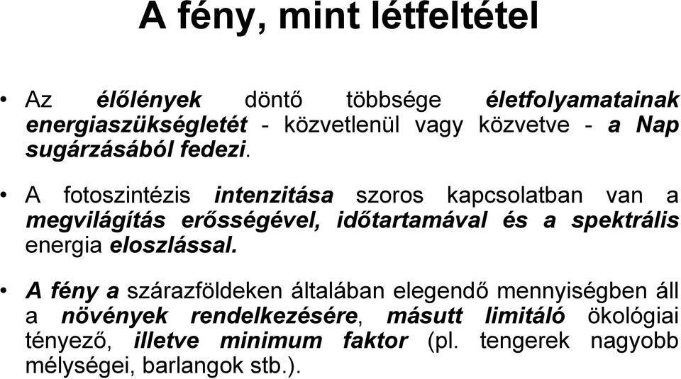 A fotoszintézis intenzitása szoros kapcsolatban van a megvilágítás erősségével, időtartamával és a spektrális energia