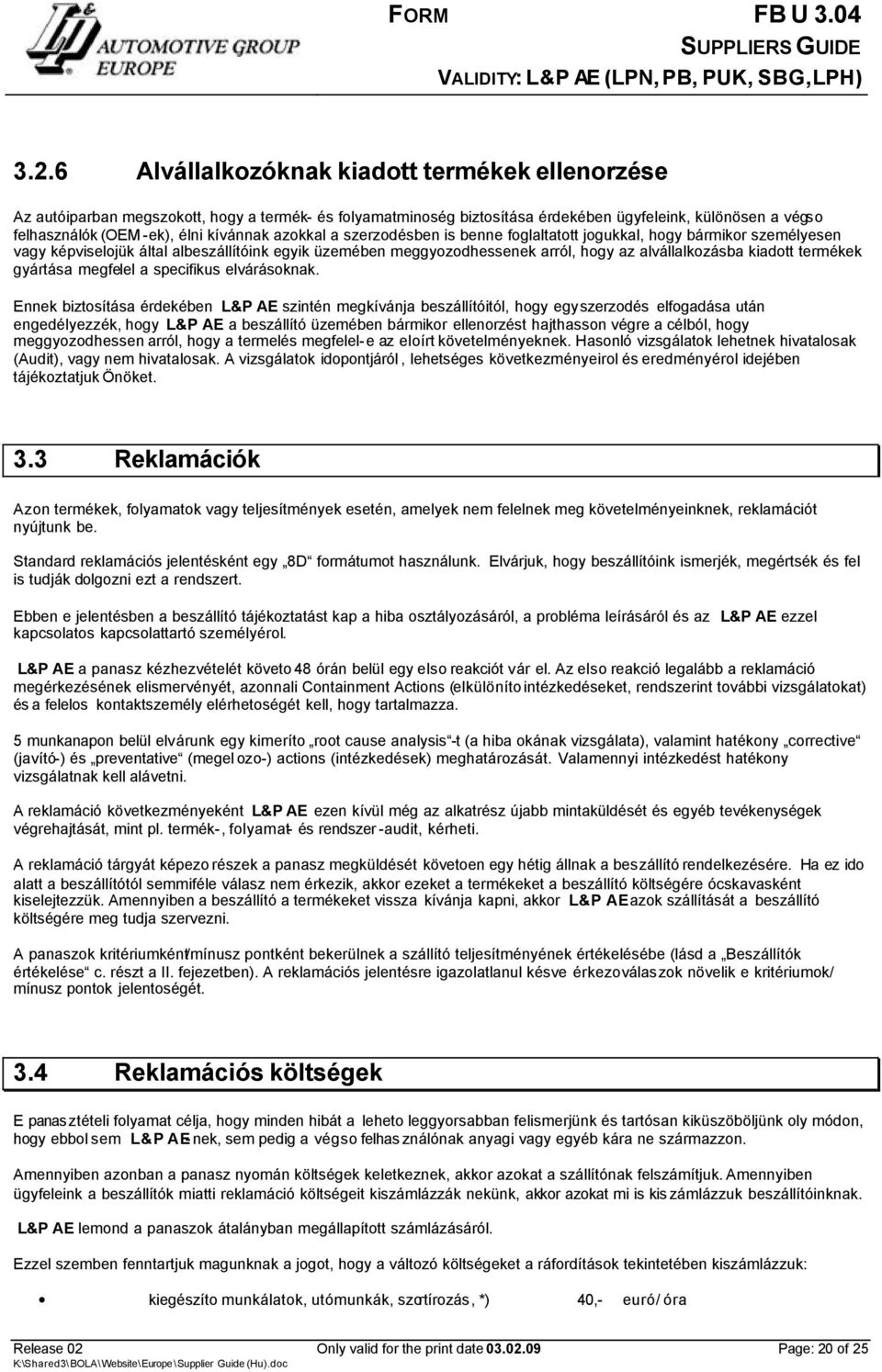 kiadott termékek gyártása megfelel a specifikus elvárásoknak.