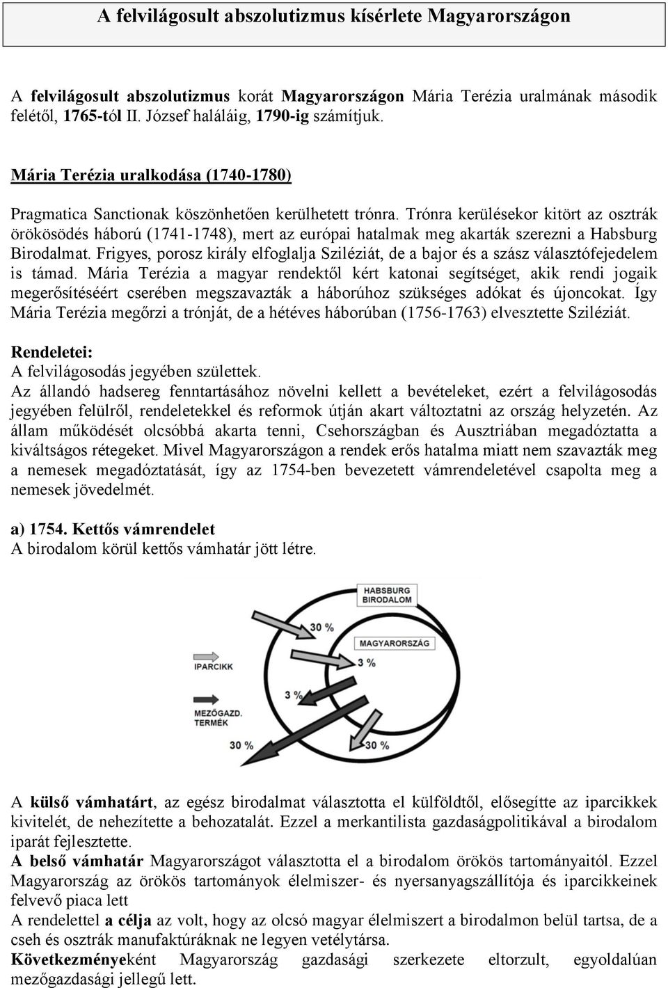 Trónra kerülésekor kitört az osztrák örökösödés háború (1741-1748), mert az európai hatalmak meg akarták szerezni a Habsburg Birodalmat.