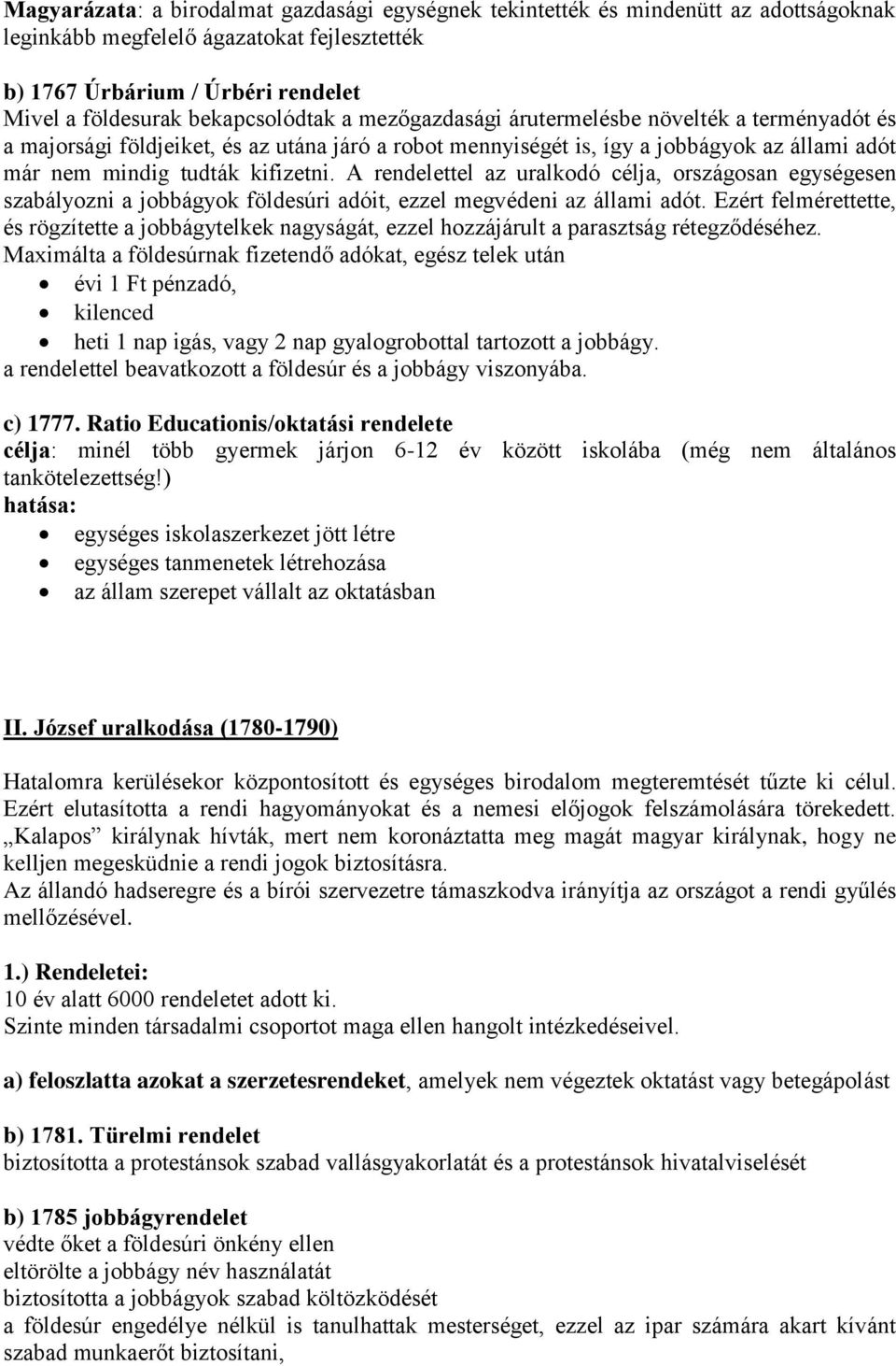 A rendelettel az uralkodó célja, országosan egységesen szabályozni a jobbágyok földesúri adóit, ezzel megvédeni az állami adót.