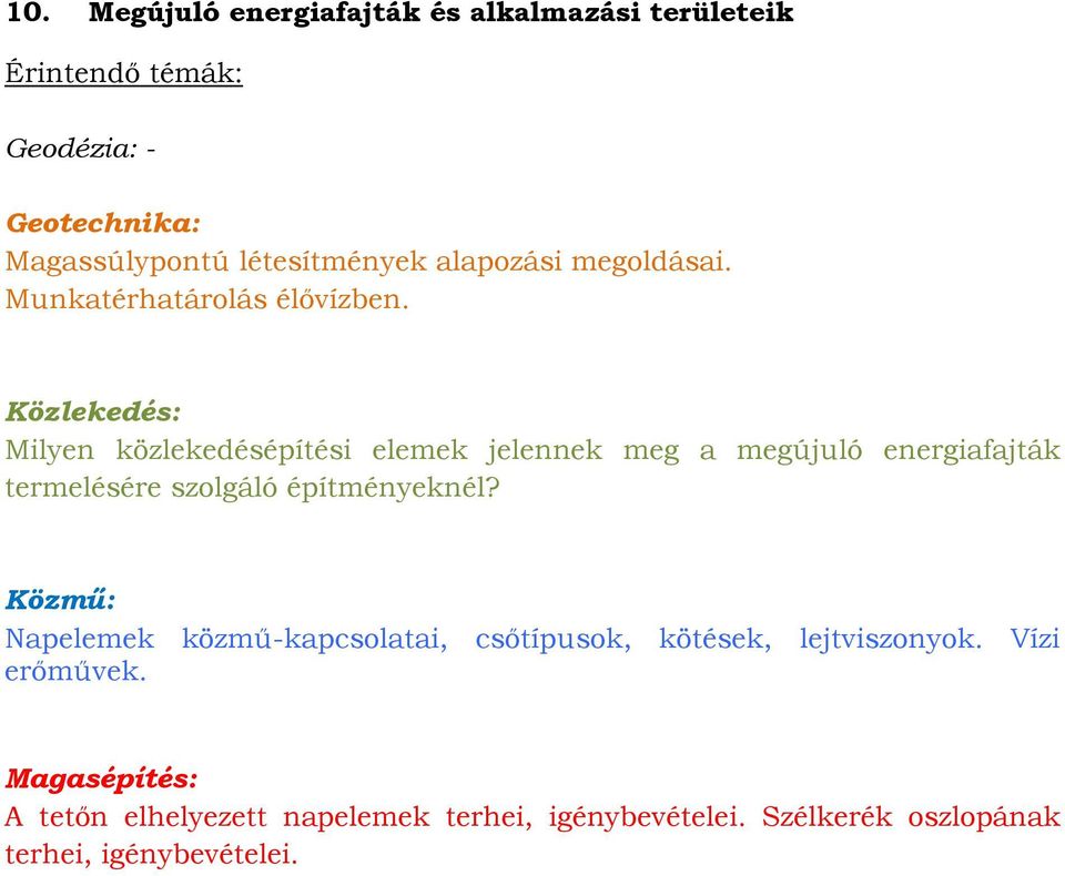 Milyen közlekedésépítési elemek jelennek meg a megújuló energiafajták termelésére szolgáló építményeknél?