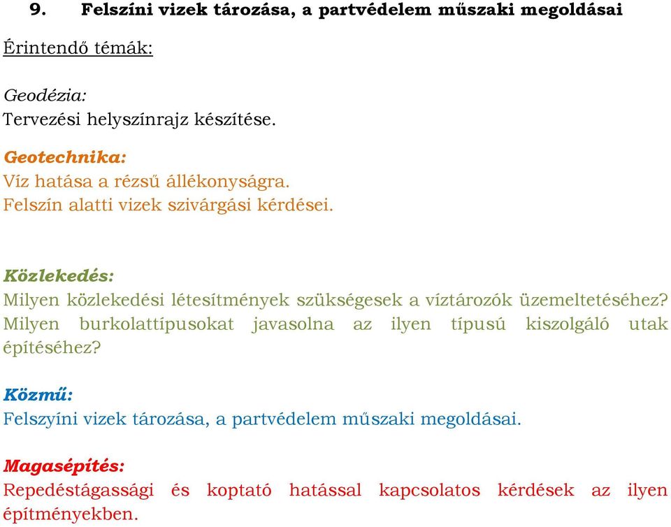 Milyen közlekedési létesítmények szükségesek a víztározók üzemeltetéséhez?