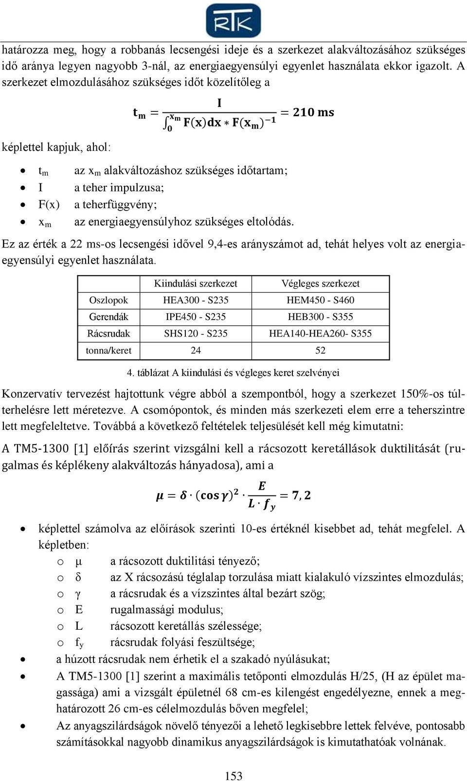 energiaegyensúlyhoz szükséges eltolódás. Ez az érték a 22 ms-os lecsengési idővel 9,4-es arányszámot ad, tehát helyes volt az energiaegyensúlyi egyenlet használata.