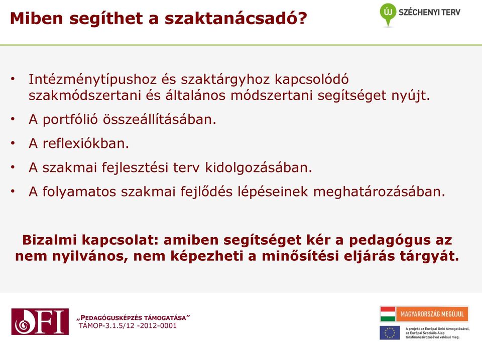 nyújt. A portfólió összeállításában. A reflexiókban. A szakmai fejlesztési terv kidolgozásában.