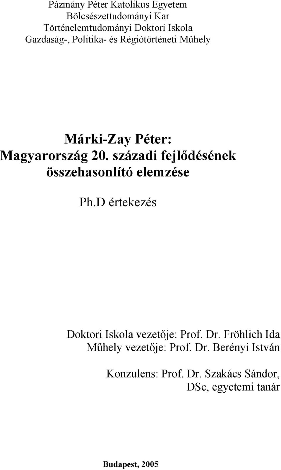 századi fejlődésének összehasonlító elemzése Ph.D értekezés Doktori Iskola vezetője: Prof. Dr.