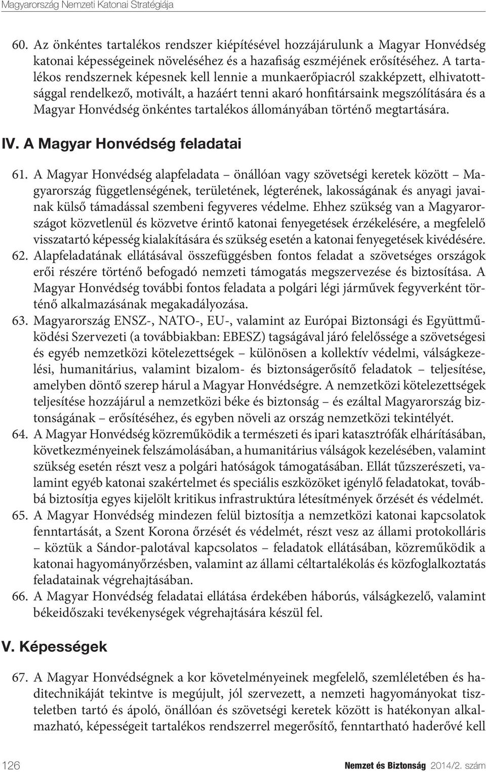 tartalékos állományában történő megtartására. IV. A Magyar Honvédség feladatai 61.