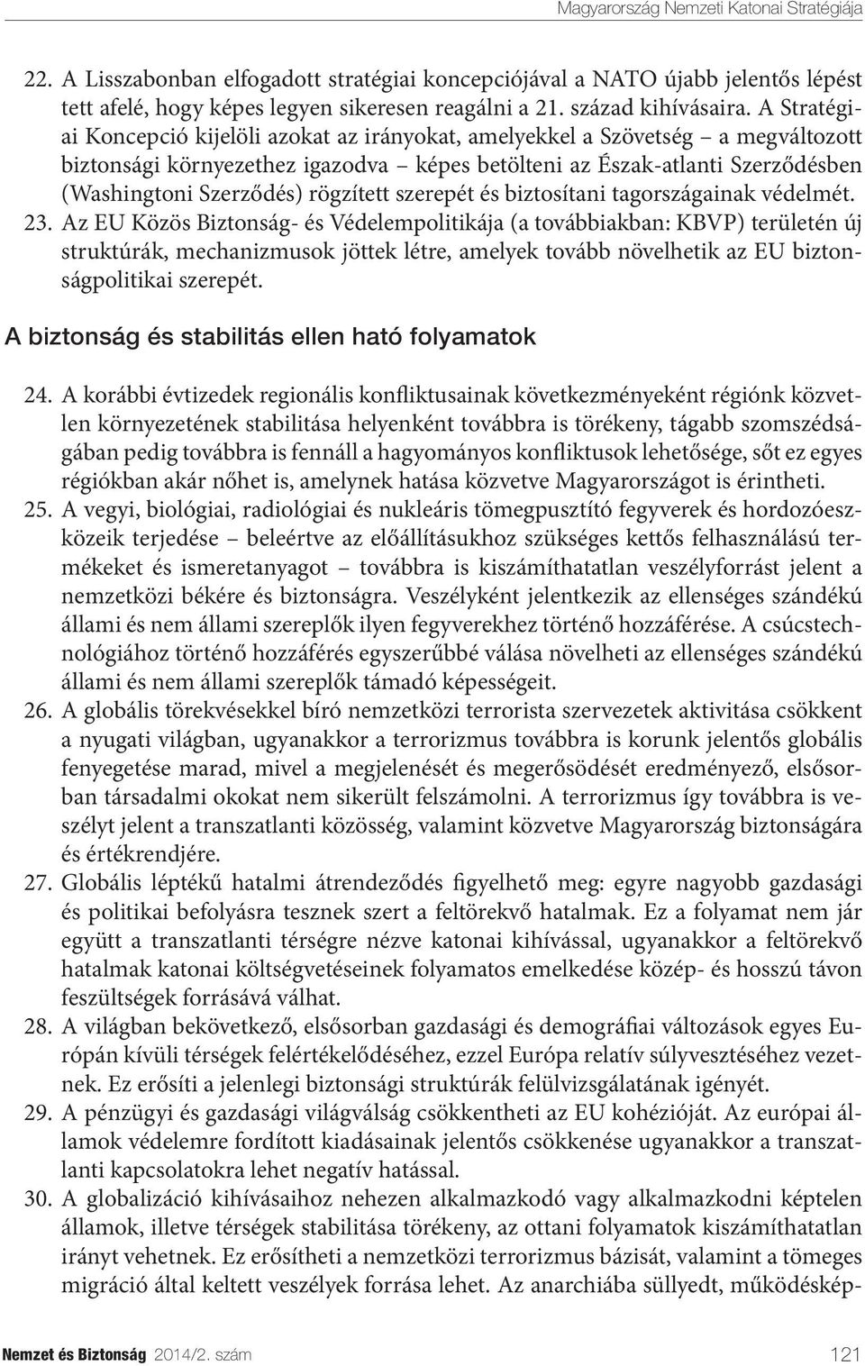 rögzített szerepét és biztosítani tagországainak védelmét. 23.