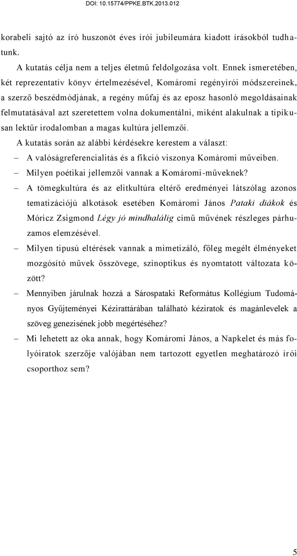 volna dokumentálni, miként alakulnak a tipik u- san lektűr irodalomban a magas kultúra jellemzői.