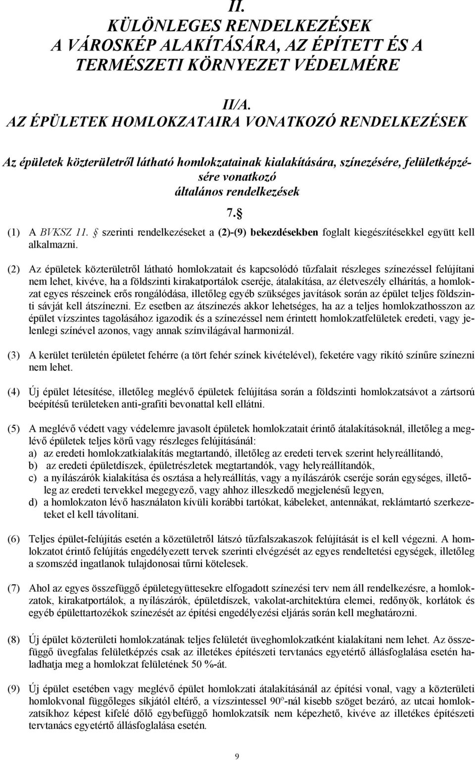 szerinti rendelkezéseket a (2)-(9) bekezdésekben foglalt kiegészítésekkel együtt kell alkalmazni.