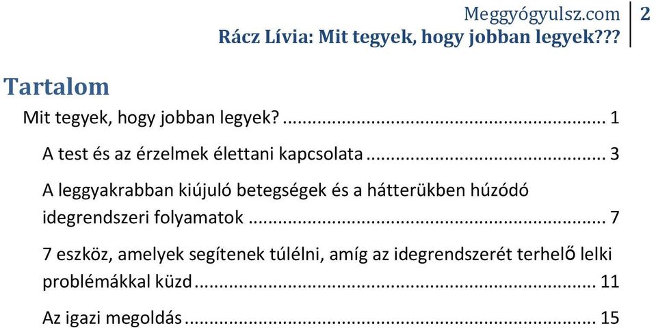 .. 3 A leggyakrabban kiújuló betegségek és a hátterükben húzódó