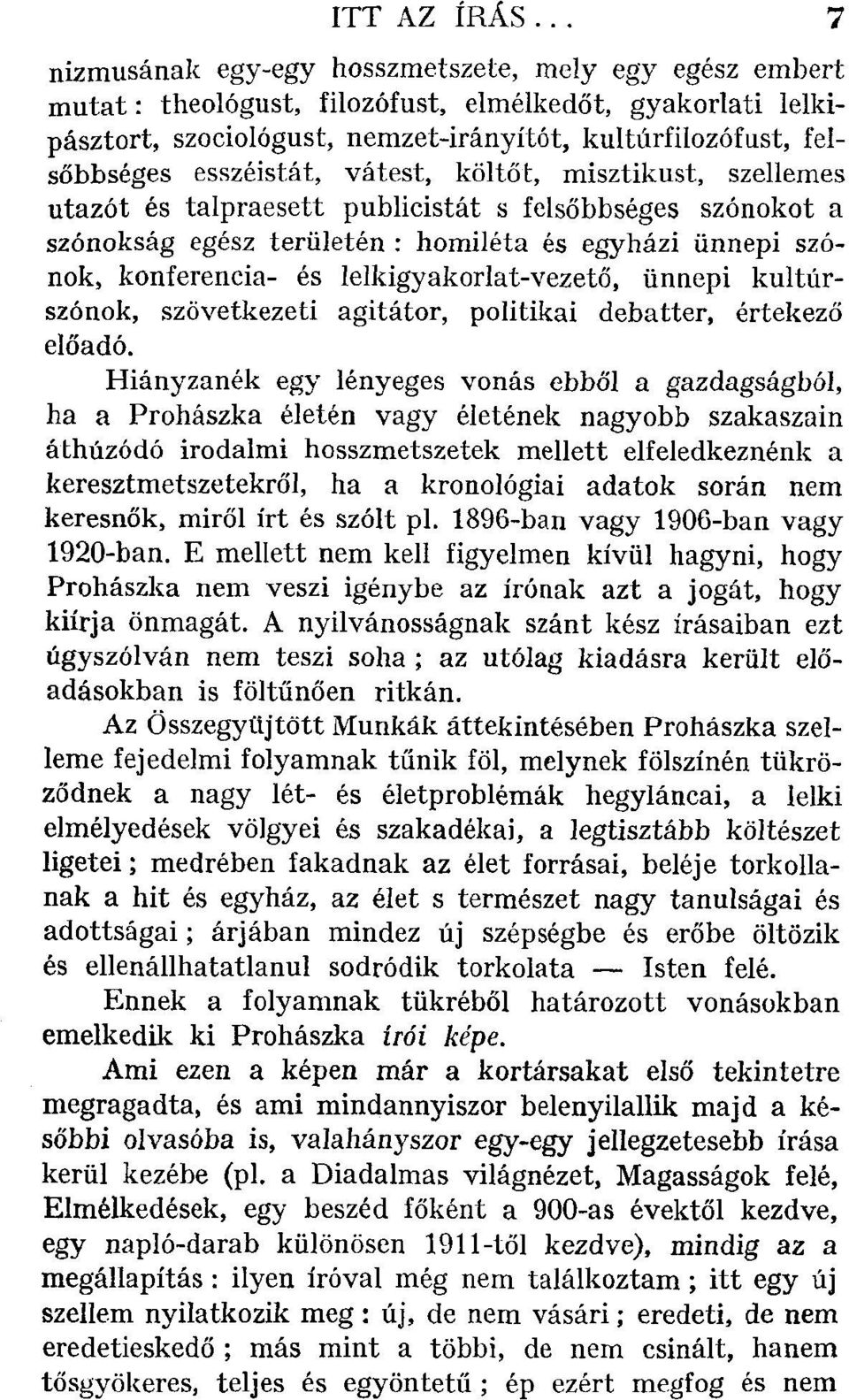 esszéistát, vátest, költőt, misztikust, szellemes utazót és talpraesett publicistát s felsőbbséges szónokot a szónokság egész területén : homiléta és egyházi ünnepi szónok, konferencia- és