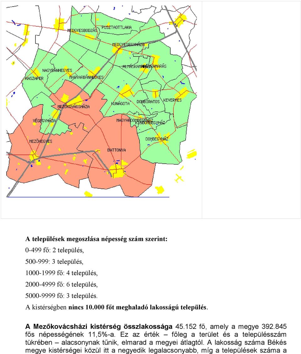 A Mezőkovácsházi kistérség összlakossága 45.152 fő, amely a megye 392.845 fős népességének 11,5%-a.