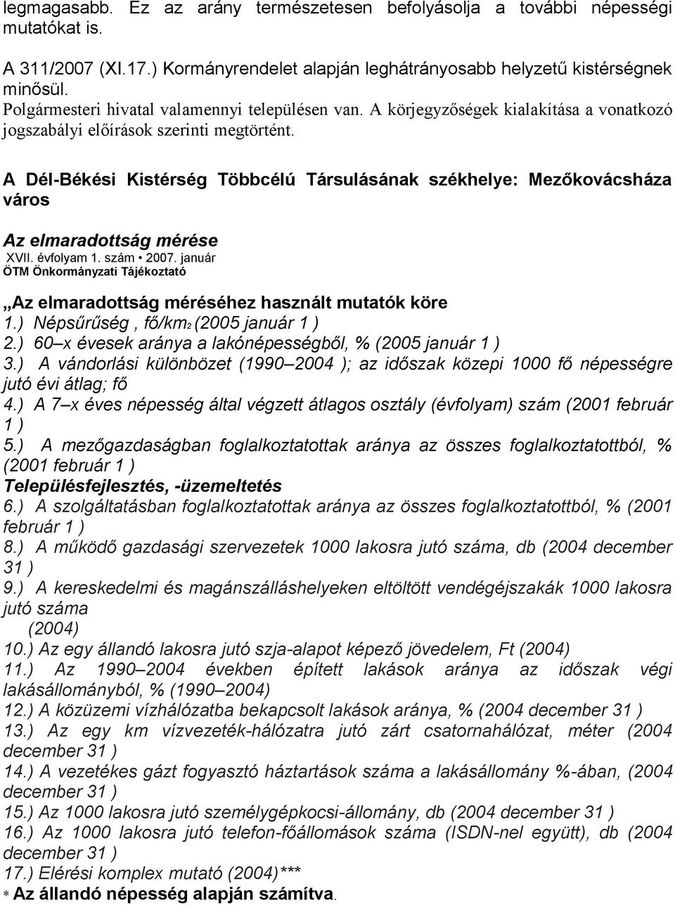 A Dél-Békési Kistérség Többcélú Társulásának székhelye: Mezőkovácsháza város Az elmaradottság mérése XVII. évfolyam 1. szám 2007.