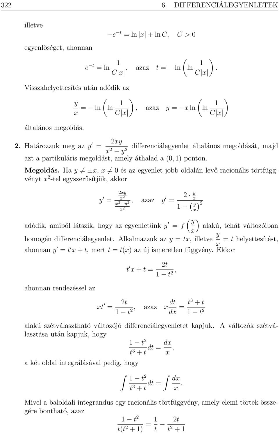 Ha y ±, 0 és az egyenlet jobb oldalán levő racionális törtfüggvényt 2 -tel egyszerűsítjük, akkor 2y 2 2 y 2 y =, azaz y = 2 1 ( y 2 ( y adódik, amiből látszik, hogy az egyenletünk y = f alakú, tehát