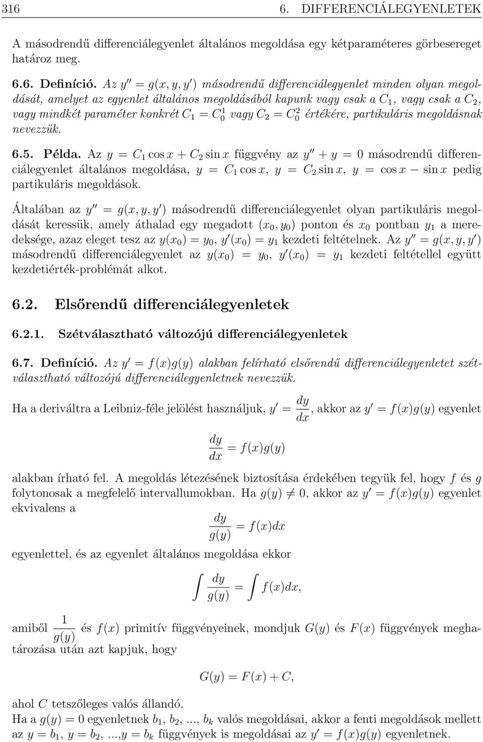 0 vagy C 2 = C 2 0 értékére, partikuláris megoldásnak nevezzük. 6.5. Példa.