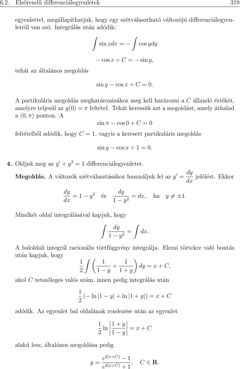 A partikuláris megoldás meghatározásához meg kell határozni a C állandó értékét, amelyre teljesül az y(0) = π feltétel. Tehát keressük azt a megoldást, amely áthalad a (0, π) ponton.