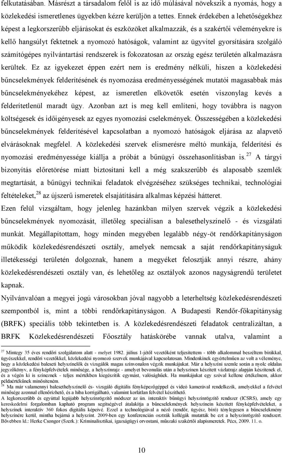 gyorsítására szolgáló számítógépes nyilvántartási rendszerek is fokozatosan az ország egész területén alkalmazásra kerültek.