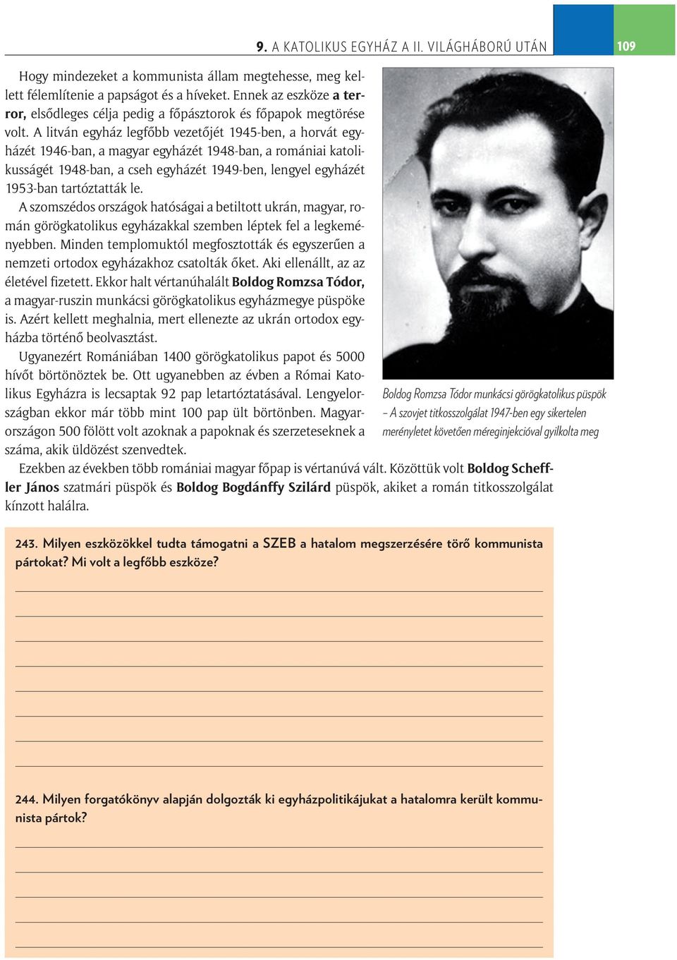 A litván egyház legfőbb vezetőjét 1945-ben, a horvát egyházét 1946-ban, a magyar egyházét 1948-ban, a romániai katolikusságét 1948-ban, a cseh egyházét 1949-ben, lengyel egyházét 1953-ban