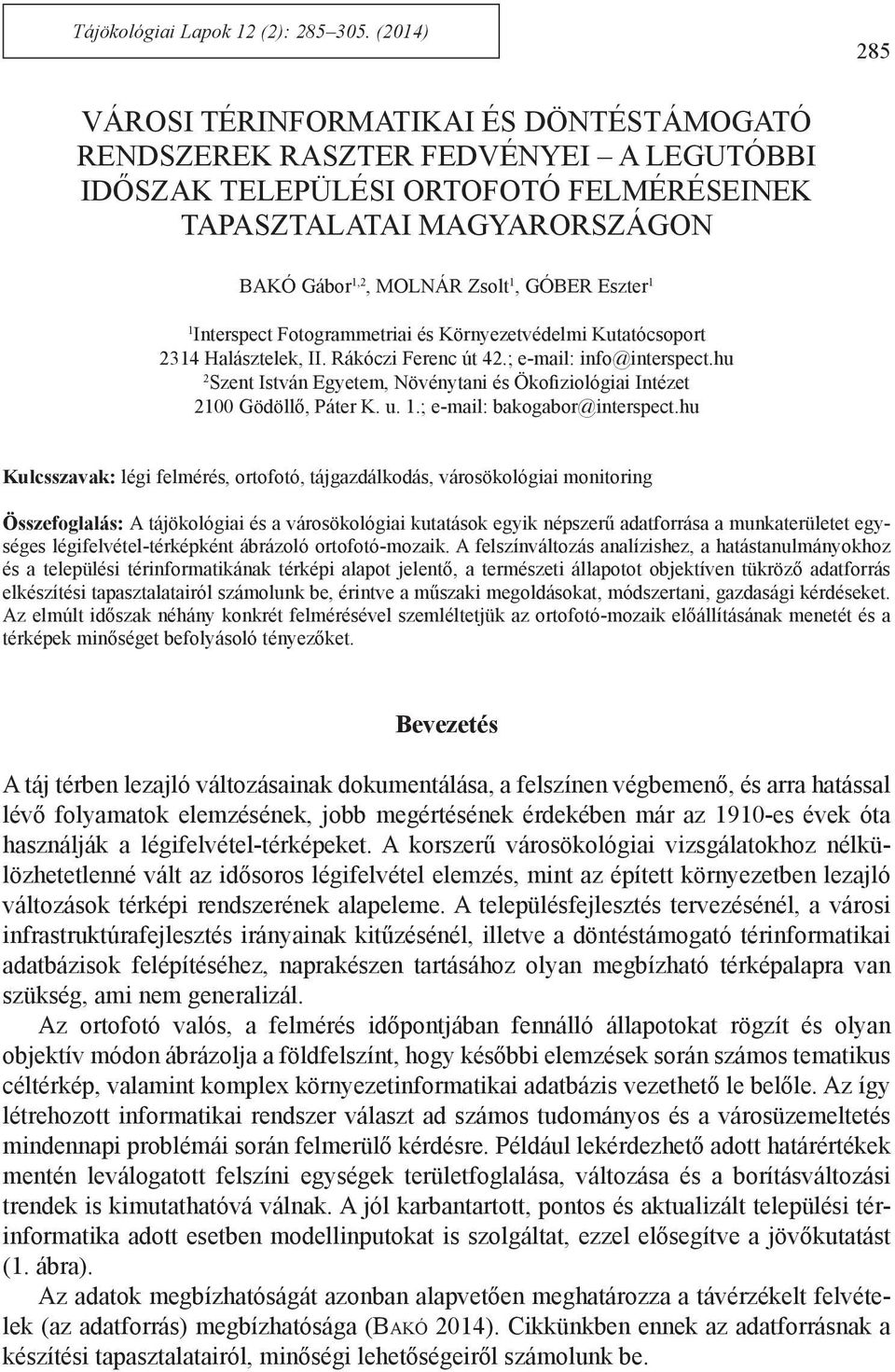 GÓBER Eszter 1 1 Interspect Fotogrammetriai és Környezetvédelmi Kutatócsoport 2314 Halásztelek, II. Rákóczi Ferenc út 42.; e-mail: info@interspect.