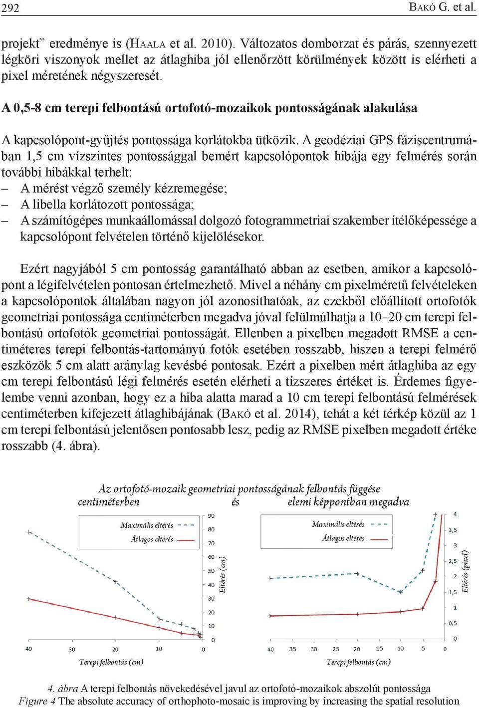 A 0,5-8 cm terepi felbontású ortofotó-mozaikok pontosságának alakulása A kapcsolópont-gyűjtés pontossága korlátokba ütközik.