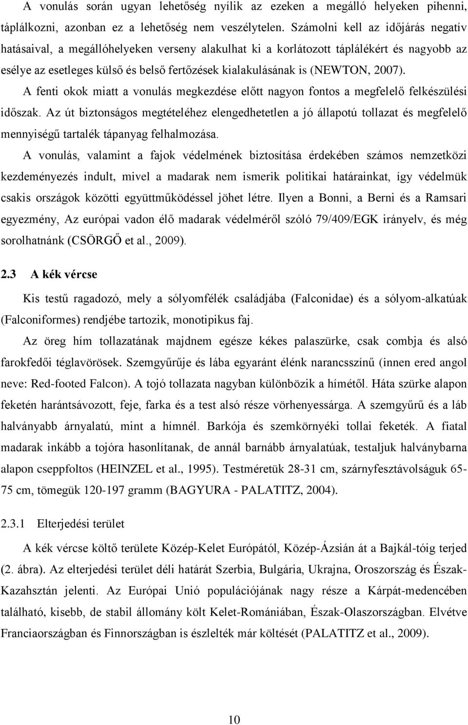 2007). A fenti okok miatt a vonulás megkezdése előtt nagyon fontos a megfelelő felkészülési időszak.