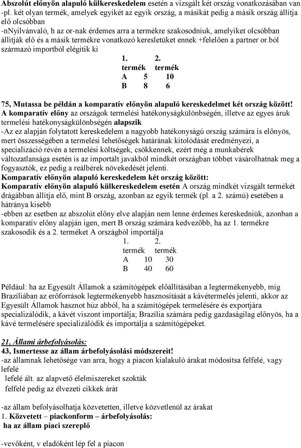 elő és a másik termékre vonatkozó keresletüket ennek +felelően a partner or.ból származó importból elégítik ki 1. termék A 5 10 B 8 6 2.