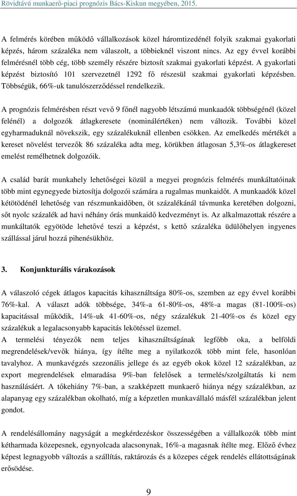 Többségük, 66%-uk tanulószerződéssel rendelkezik.