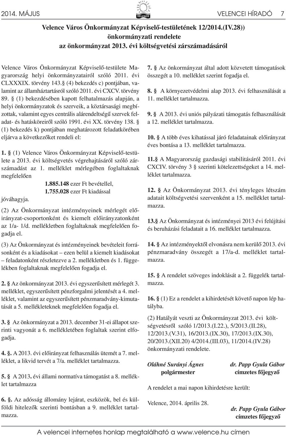 (4) bekezdés c) pontjában, valamint az államháztartásról szóló 20. évi CXCV. törvény 89.