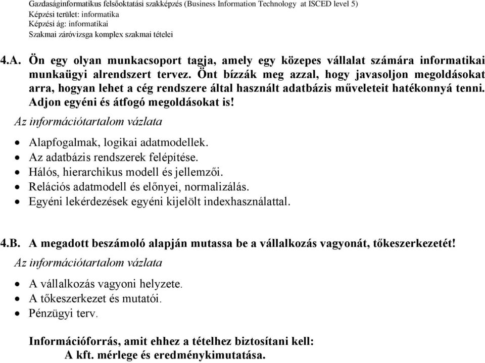 Alapfogalmak, logikai adatmodellek. Az adatbázis rendszerek felépítése. Hálós, hierarchikus modell és jellemzői. Relációs adatmodell és előnyei, normalizálás.