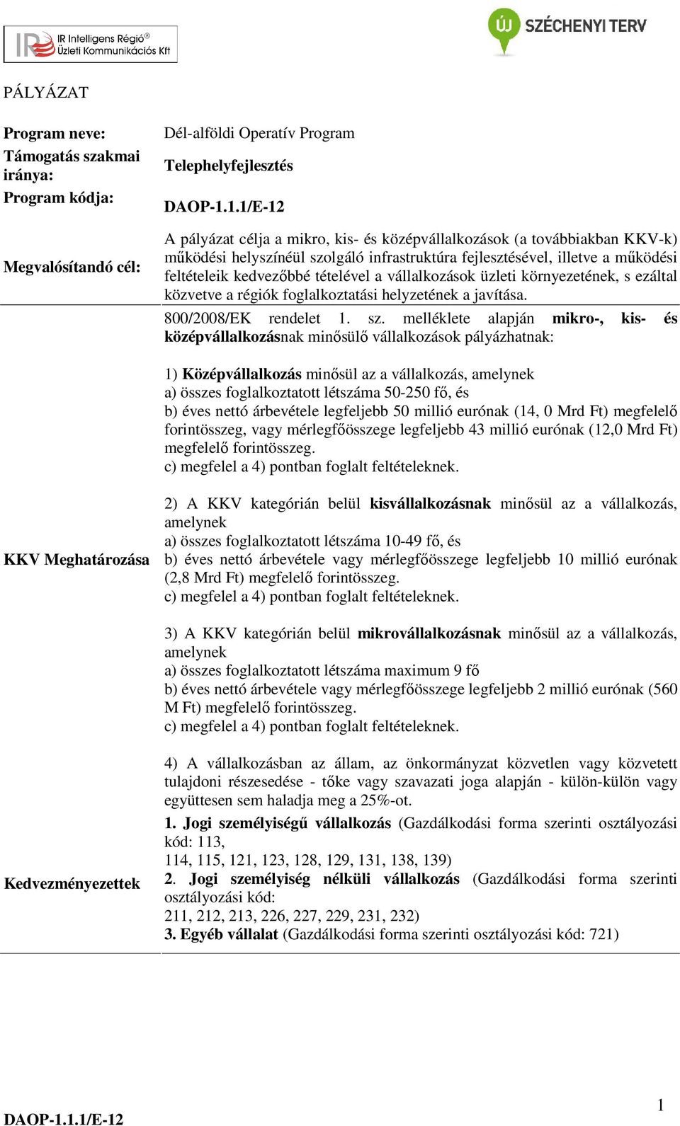 foglalkoztatási helyzetének a javítása. 800/2008/EK rendelet 1. sz.