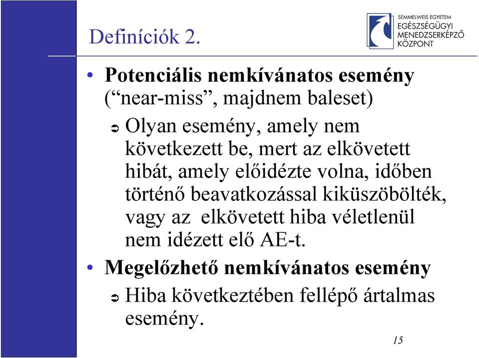 következett be, mert az elkövetett hibát, amely előidézte volna, időben történő