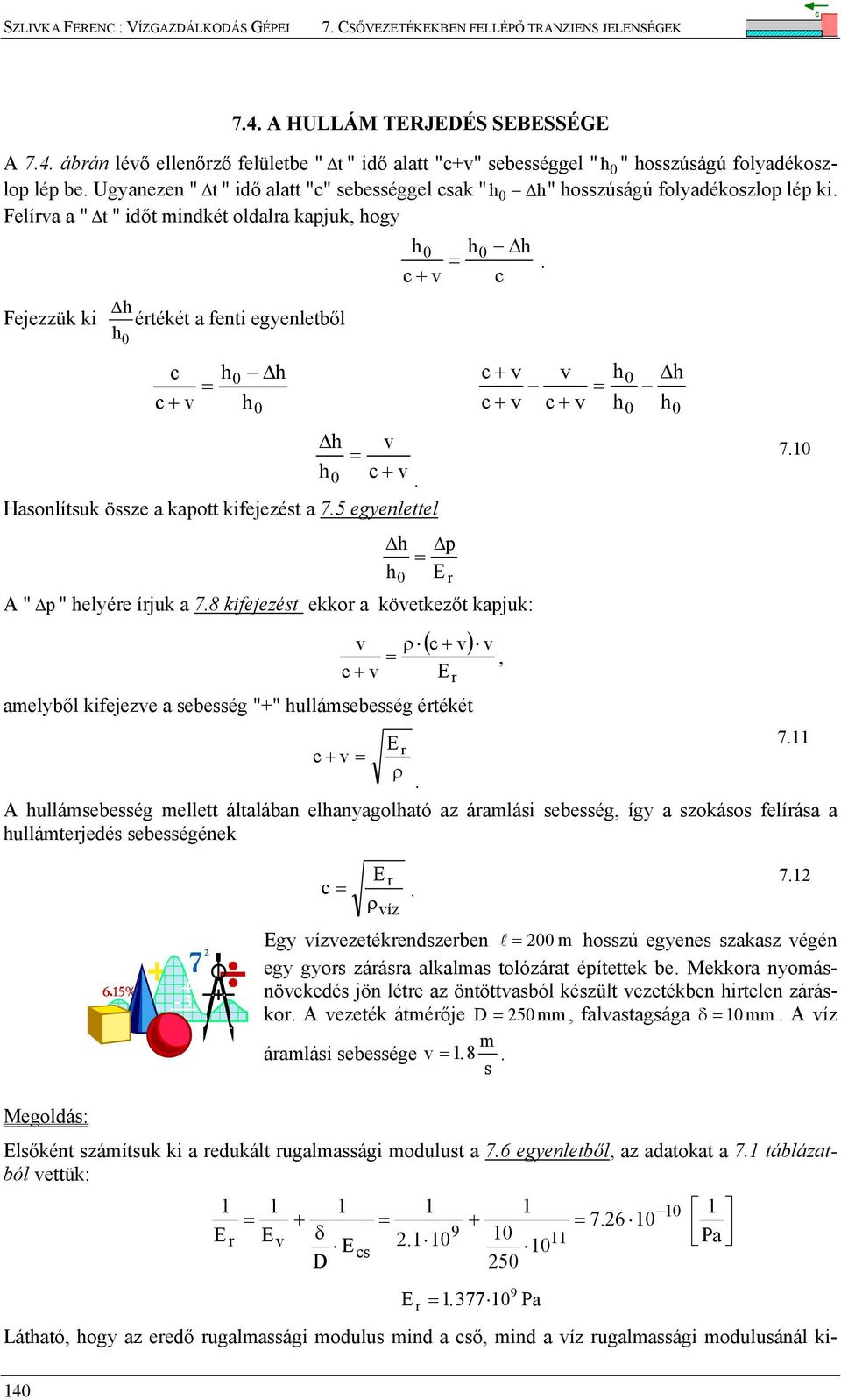 h h + v 0 + v v h h h + v + v 0 h h h v h0 + v. Hasonlítsuk össze a kapott kifejezést a 7.5 egyenlettel 0 h h 0 E r A " p " helyére írjuk a 7.