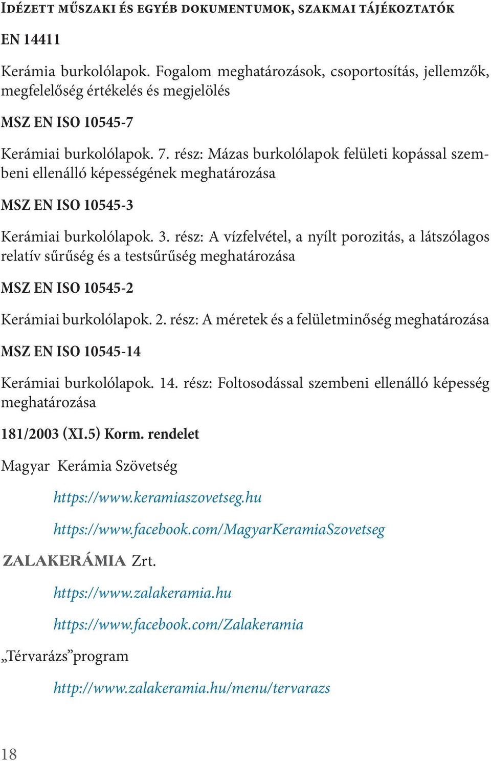 rész: Mázas burkolólapok felületi kopással szembeni ellenálló képességének meghatározása msz en Iso 10545-3 Kerámiai burkolólapok. 3.