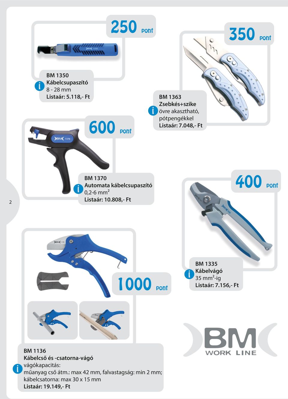 048,- Ft BM 1370 Autoata kábelcsupaszító 0,-6 Lstaár: 10.