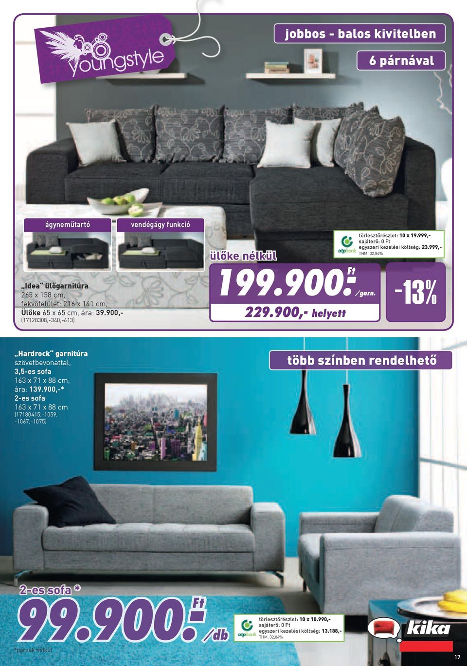 900,- helyett -13% Hardrock garnitúra szövetbevonattal, 3,5-es sofa 163 x 71 x 88 cm, ára: 139.