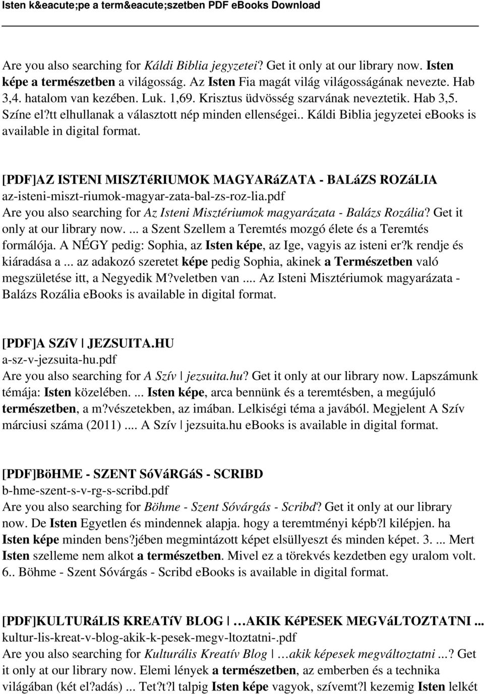 . Káldi Biblia jegyzetei ebooks is available in digital format. [PDF]AZ ISTENI MISZTéRIUMOK MAGYARáZATA - BALáZS ROZáLIA az-isteni-miszt-riumok-magyar-zata-bal-zs-roz-lia.