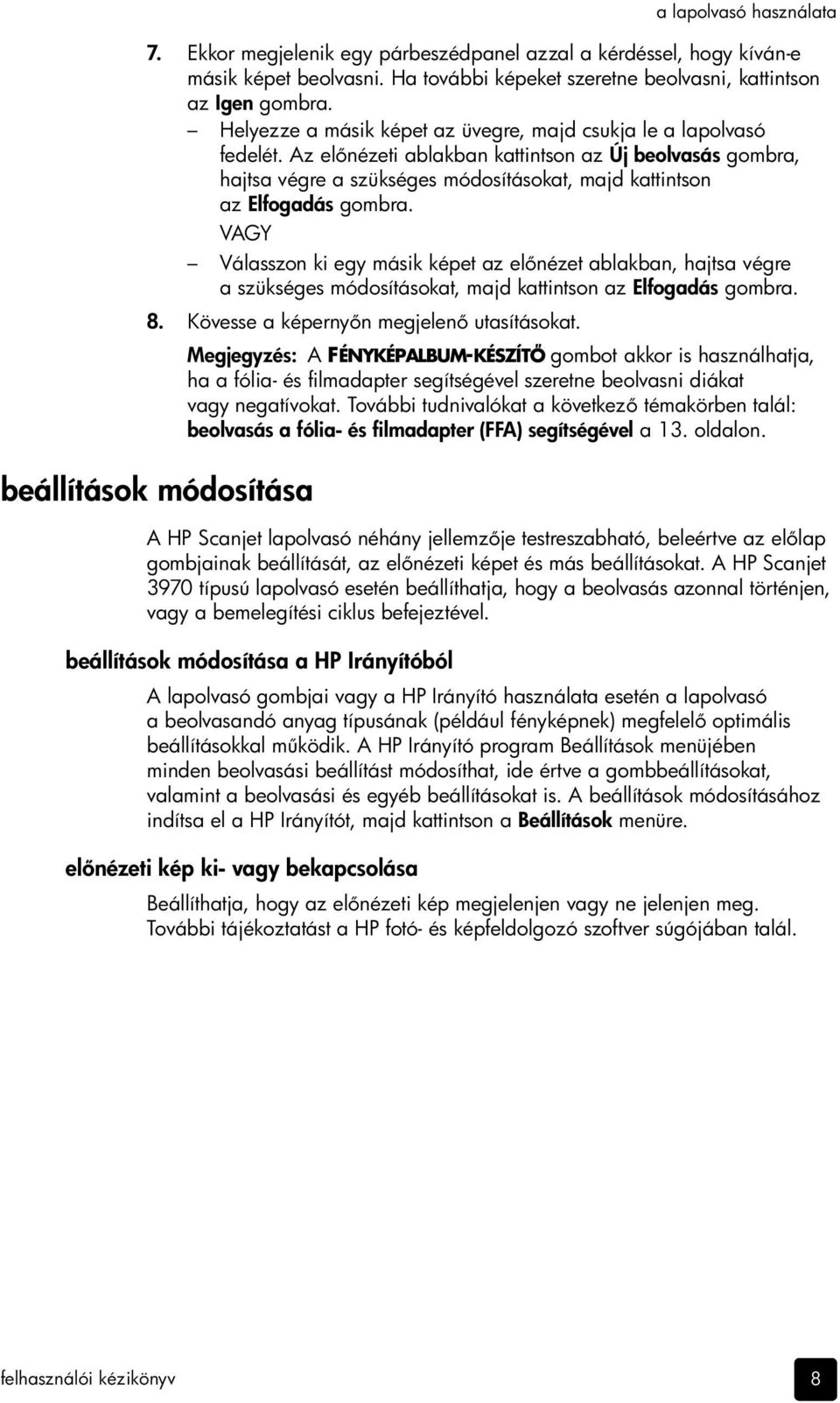 Az el nézeti ablakban kattintson az Új beolvasás gombra, hajtsa végre a szükséges módosításokat, majd kattintson az Elfogadás gombra.