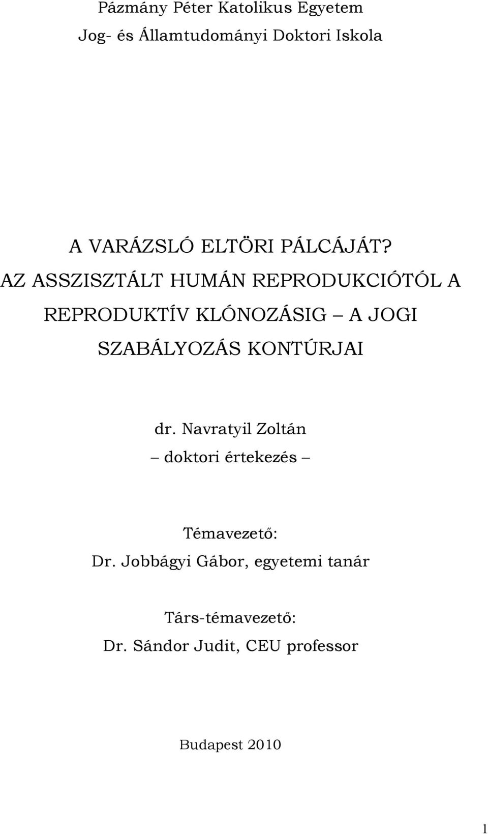 AZ ASSZISZTÁLT HUMÁN REPRODUKCIÓTÓL A REPRODUKTÍV KLÓNOZÁSIG A JOGI SZABÁLYOZÁS