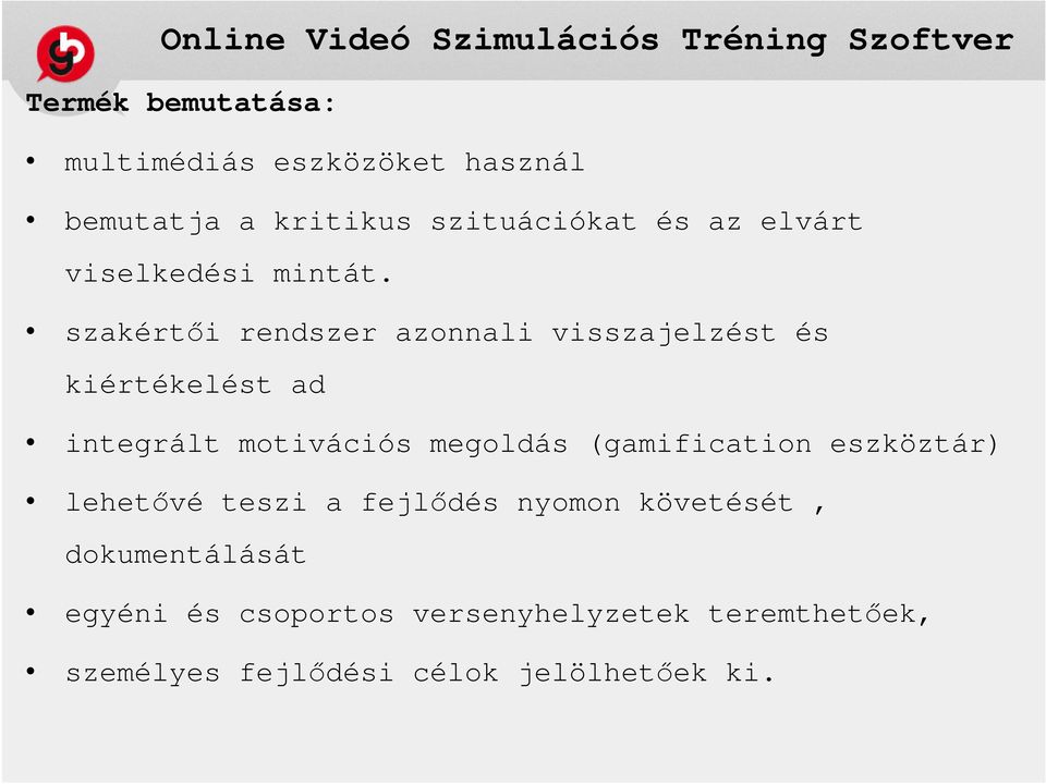 szakértıi rendszer azonnali visszajelzést és kiértékelést ad integrált motivációs megoldás (gamification