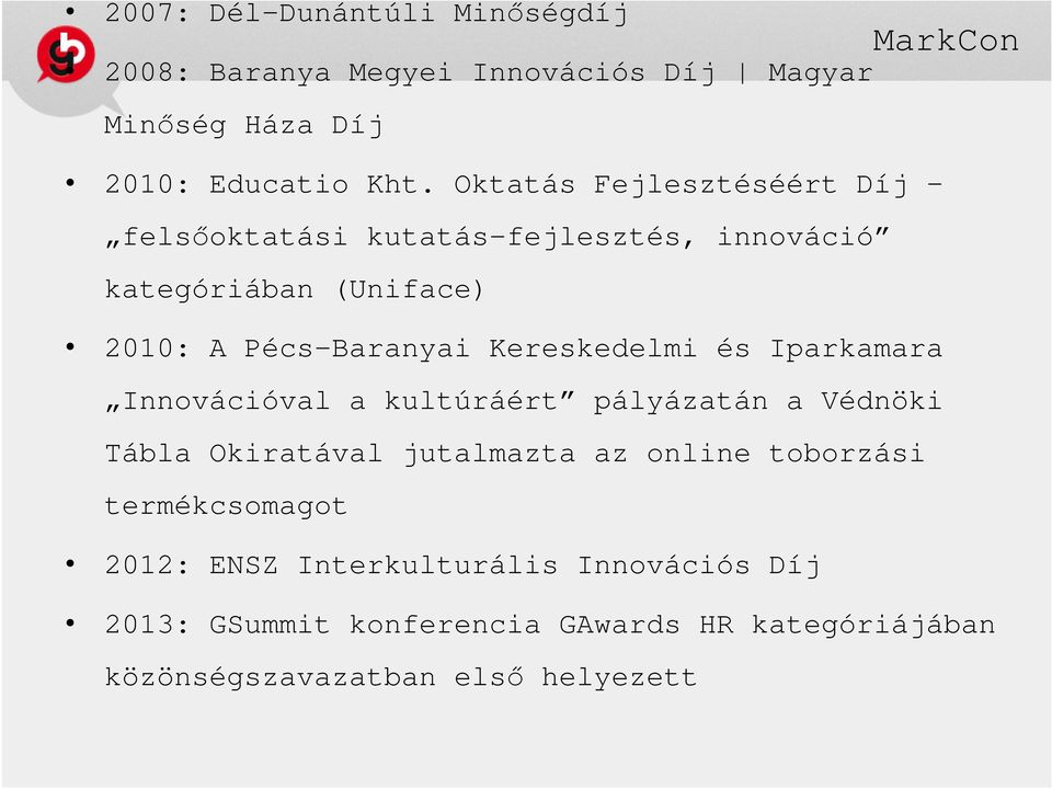 Kereskedelmi és Iparkamara Innovációval a kultúráért pályázatán a Védnöki Tábla Okiratával jutalmazta az online toborzási