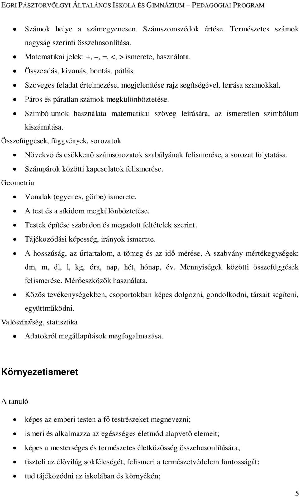 Szimbólumok használata matematikai szöveg leírására, az ismeretlen szimbólum kiszámítása.