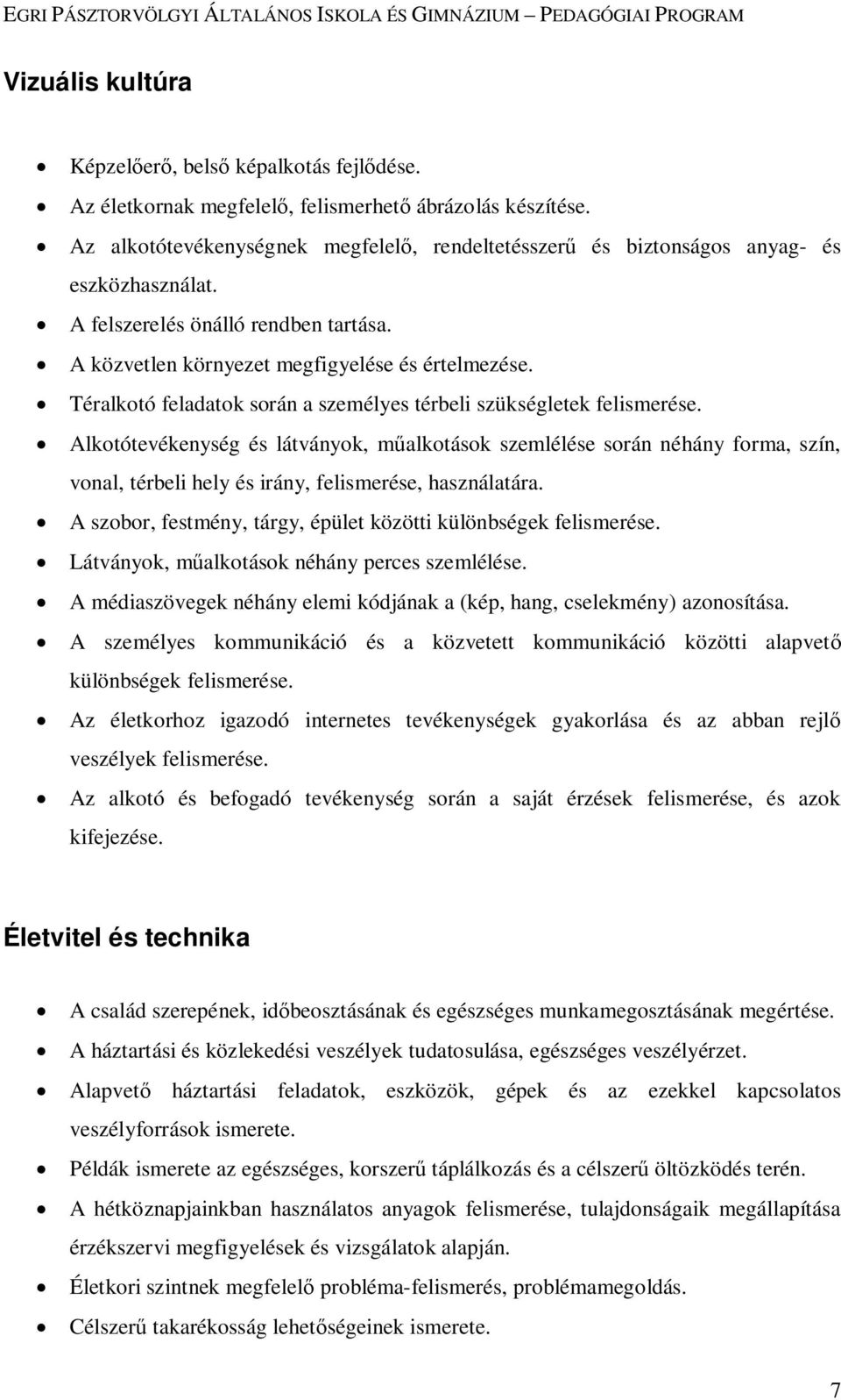 Téralkotó feladatok során a személyes térbeli szükségletek felismerése.