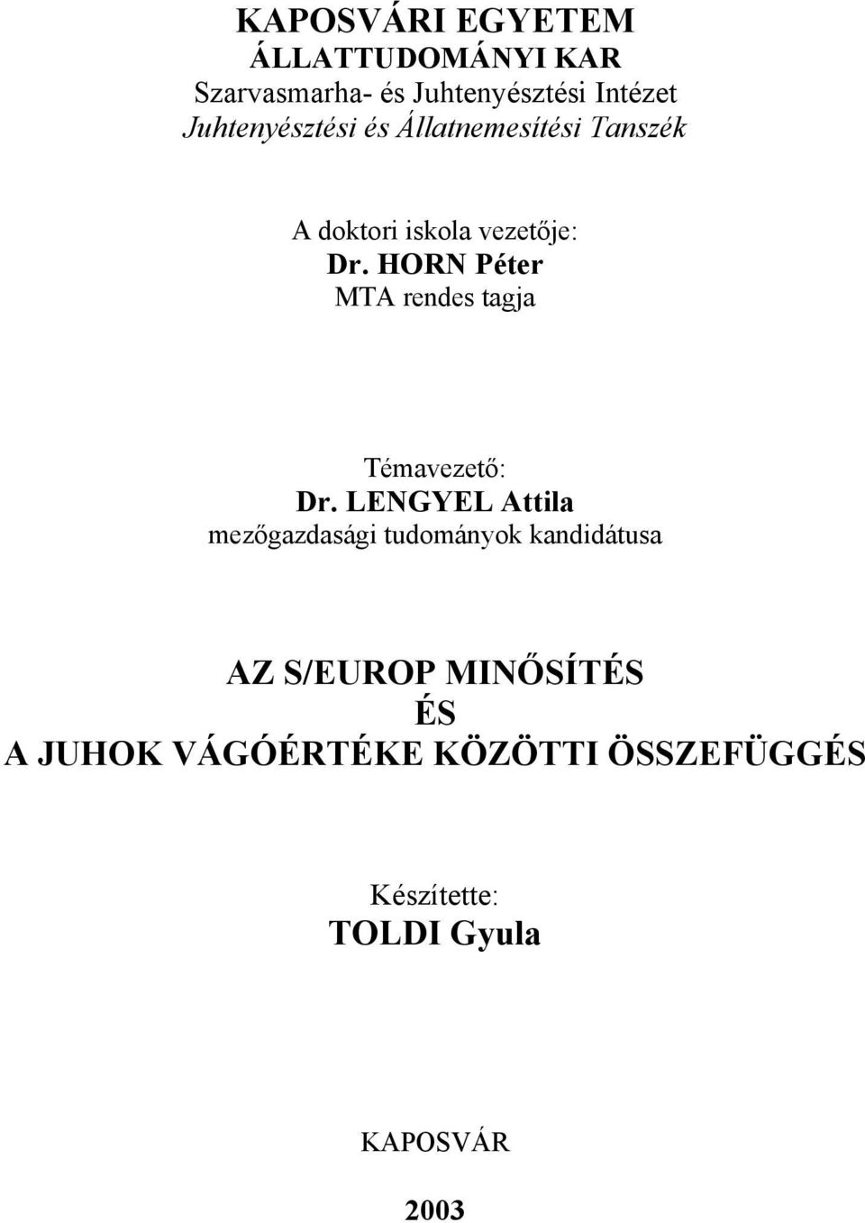 HORN Péter MTA rendes tagja Témavezető: Dr.