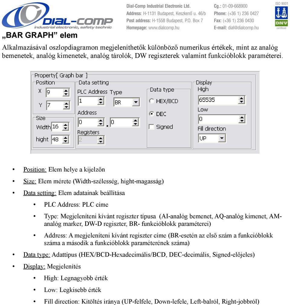 kimenet, AManalóg marker, DW-D regiszter, BR- funkcióblokk paraméterei) Address: A megjeleníteni kívánt regiszter címe (BR-esetén az első szám a funkcióblokk száma a második a funkcióblokk