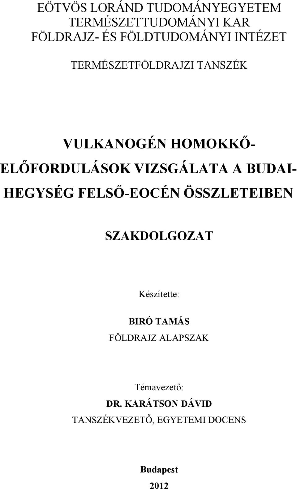 BUDAI- HEGYSÉG FELSŐ-EOCÉN ÖSSZLETEIBEN SZAKDOLGOZAT Készítette: BIRÓ TAMÁS