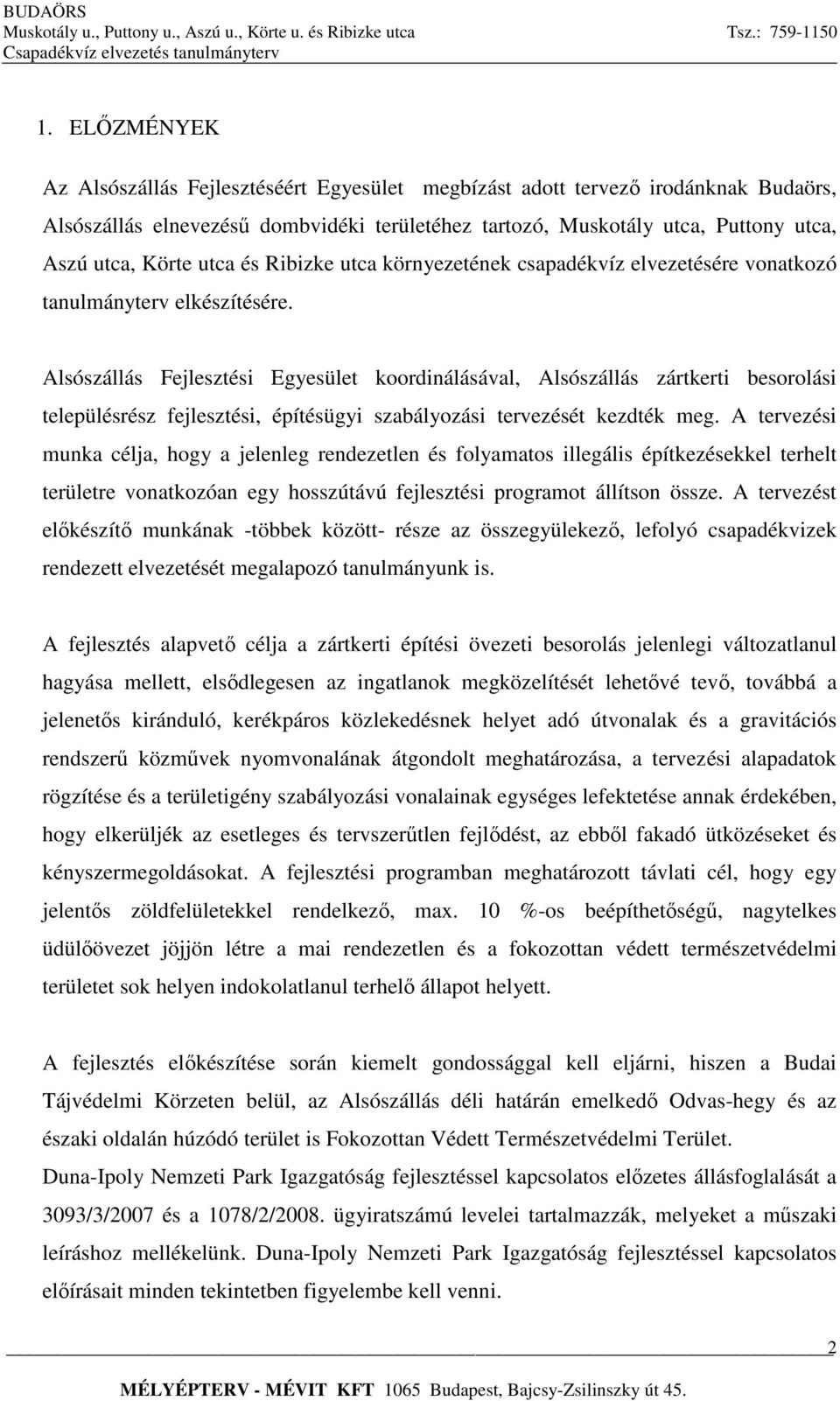 Alsószállás Fejlesztési Egyesület koordinálásával, Alsószállás zártkerti besorolási településrész fejlesztési, építésügyi szabályozási tervezését kezdték meg.