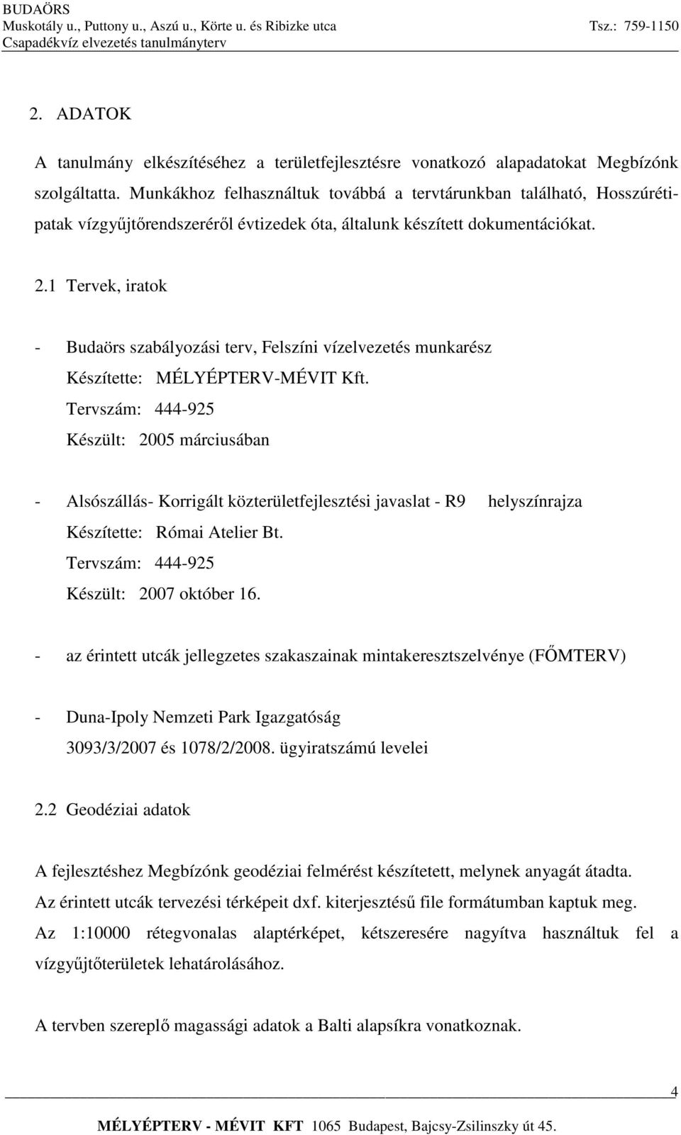 1 Tervek, iratok - Budaörs szabályozási terv, Felszíni vízelvezetés munkarész Készítette: MÉLYÉPTERV-MÉVIT Kft.